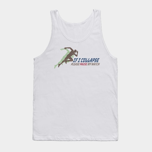 If I Collapse Please Pause My Watch Running Original Tank Top by Mas To